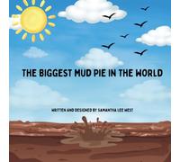 The Biggest Mud Pie In The World: A Fun Rhyming Picture Book About Mud, Messes and Outdoor Fun | Ages 2-7 (Rhyming Stories)