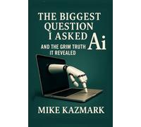 The Biggest Question I Asked Ai and the Grim Truth It Revealed