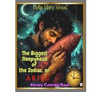 The Biggest Sleepyhead of the Zodiac, or Aries: Sleepy colorng book