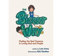The Biggest Why: Finding the Real Treasure Is Loving God and People