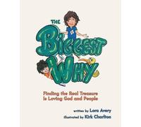 The Biggest Why: Finding the Real Treasure Is Loving God and People