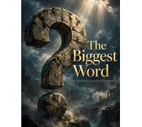 THE BIGGEST WORD IN THE WORLD: How to Ask "What If" and Follow the Answer Past the Obvious - A Short Course in Second-Order Thinking (The Architecture of Inquiry Series)