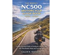 The Biker's Nc500 Motorcycle Guide Book 2025 - 2026: A Rider-Focused Guide to Scotland’s North Coast 500, Best Roads, Stops, and Touring Tips