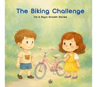 The Biking Challenge: A joyful, relatable story about falling, trying, and finding your balance-on a bike and in life. (Iris & Ray's Growth Stories)