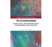 The Bildungsroman: Re-birth, Travels, and Conversations Across the Mediterranean, Irish, and Red Seas (Routledge Studies in Comparative Literature)