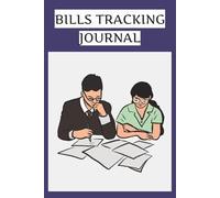 The Bill Payment Journal: Track Monthly Bills, Due Dates & Payments to Stay Organized and On Budget