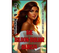 The Billion-Dollar Barista: Book 2.