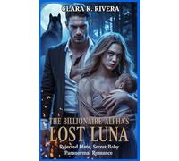 THE BILLIONAIRE ALPHA'S LOST LUNA: Rejected Mate Secret Baby paranormal Romance (Rejected and Rising Series)