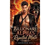The Billionaire Alpha's Rejected Mate: A Secret Baby Fated Mates Second Chance Wolf Shifter Romance (The Alpha Bonds)