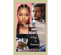 THE BILLIONAIRE AND THE BEAUTICIAN: A RAGS TO ROMANCE BOOK (The Rags to Romance series)
