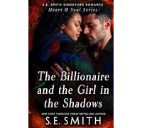 The Billionaire and the Girl in the Shadows (S.E. Smith Signature Romance: Heart & Soul Series)