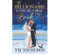 The Billionaire and the Runaway Bride: A luxurious friends to lovers, retired hockey player, billionaire sports romance from VH Nicolson for 2026 (Elite Eagles Legacy, 1)