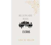 The Billionaire Boss Extras: A Collection of Shorts (Billionaire Boss Series)