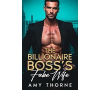 The Billionaire Boss’s Fake Wife: A Grumpy Sunshine, Forbidden Love Romance (Purely Contractual)