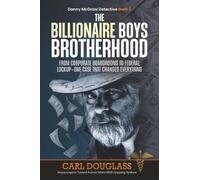 The Billionaire Boys Brotherhood: From Corporate Boardrooms to Federal Lockup-One Case That Changed Everything (Danny McGraw Detective)