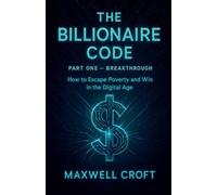 THE BILLIONAIRE CODE How to Escape Poverty and Win in ¿he Digital Age PART ONE BREAKTHROUGH: 2 (Business & Investment)