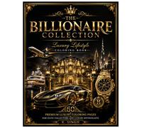 The Billionaire Collection Luxury Lifestyle Coloring Book: 60 Premium Luxury Coloring Pages for Elite Collectors and Luxury Enthusiasts