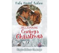 The Billionaire Cowboy's Christmas: Cowboy billionaire Christmas romance