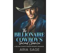The Billionaire Cowboy's Second Chance: A Second Chance Forced Proximity Romance