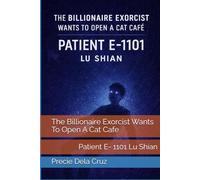 The Billionaire Exorcist Wants To Open A Cat Cafe? (Patient E-1101 LU SHIAN)