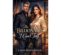 The Billionaire I Can't Tag: A Billionaire Romance of Power, Trust, and Forbidden Attraction