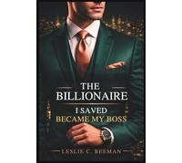 THE BILLIONAIRE I SAVED BECAME MY BOSS