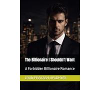 The Billionaire I Shouldn’t Want: A Forbidden Billionaire Romance (Billionaires of Hale City)
