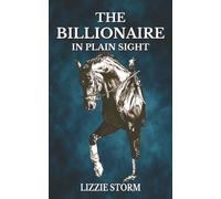 The Billionaire in Plain Sight: A Slow-Burn Secret Billionaire Romance