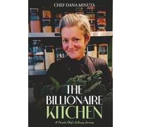 The Billionaire Kitchen: Secrets from the World’s Most Exclusive Tables