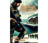 THE BILLIONAIRE MOUNTAINEER: A Gentleman With Dark Secrets
