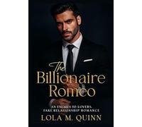The billionaire Romeo: An Enemies to Lovers, Fake Relationship Romance