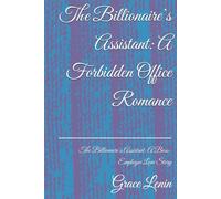 The Billionaire’s Assistant: A Forbidden Office Romance: The Billionaire’s Assistant: A Boss-Employee Love Story