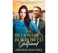 The Billionaire’s Borrowed Girlfriend: A Clean Fake Relationship Story of Found Family, Healing, and Unexpected Love