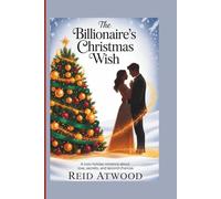THE BILLIONAIRE’S CHRISTMAS WISH A Holiday Romance Novel: A Cozy Holiday Romance About Love, Secrets, and Second Chances