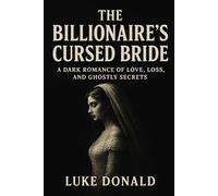 The Billionaire’s Cursed Bride: A Dark Romance of Love, Loss, and Ghostly Secrets