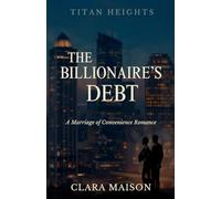 The Billionaire’s Debt: A Marriage of Convenience Romance: 1 (Titan Heights)