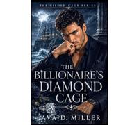 The Billionaire’s Diamond Cage: A Dark-Luxury Billionaire Romantic Suspense (THE GILDED CAGE SERIES)