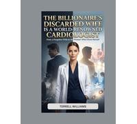 The Billionaire’s Discarded Wife Is a World-Renowned Cardiologist: From a Forgotten Wife to the Woman Who Chose Herself