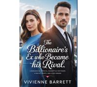 The Billionaire’s Ex Who Became His Rival: A Romance of Betrayal, Battle for Power, a War of Hearts, and a Love Reborn. (Ruthless billionaire series)