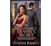 The Billionaire’s Ex-Wife’s Secret: A Divorce, Hidden Identity, Secret Pregnancy, and Second-Chance Revenge Romance. (Ruthless billionaire series)