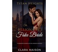 The Billionaire’s Fake Bride: A Forbidden Workplace Billionaire Romance (Titan Heights)