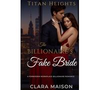 The Billionaire’s Fake Bride: A Forbidden Workplace Billionaire Romance (Titan Heights)