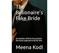 The Billionaire’s Fake Bride: He needed a wife for the contract. She never expected to fall for him.: 1 (The Billionaire Vows)