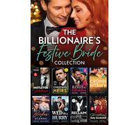 The Billionaire’s Festive Bride Collection: Greek's Shotgun Wedding (The Diamandis Heirs) / Pregnant Enemy, Christmas Bride / Greek's Christmas Heir / ... Reunion Bargain / The Greek's Wife Returns
