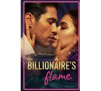 The Billionaire’s Flame: A Journey of Love, Lust, and Desire Across the World’s Most Romantic Places