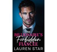 The Billionaire’s Forbidden Fiancée: An enemies to lovers forced proximity romance