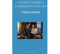 The Billionaire’s Forbidden Teacher: A Heart Divided (Alisa and Ethan’s Story)