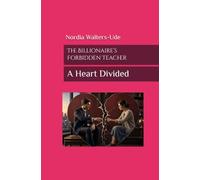 The Billionaire’s Forbidden Teacher: A Heart Divided (Alisa and Ethan’s Story)