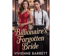 The Billionaire’s Forgotten Bride: A Billionaire Romance of Betrayal, Secret Baby, Regret, and a Second Chance at Love. (Billionaire Game series)