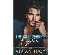 The Billionaire’s Fugitive: A Fake Marriage He Falls First Romance (City of Lies Duet)